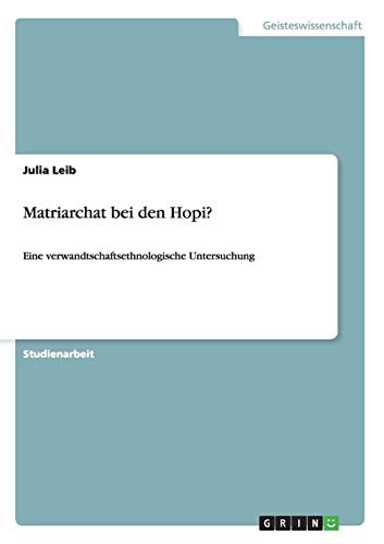 Matriarchat bei den Hopi?: Eine verwandtschaftsethnologische Untersuchung von Books on Demand